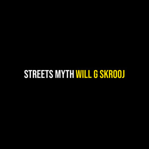 Streets Myth by Will G Skrooj