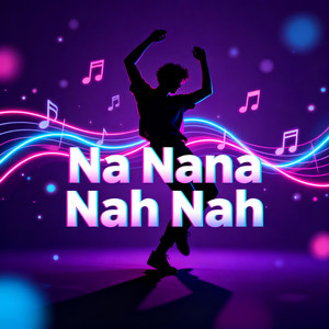 Na Nana Nah Nah