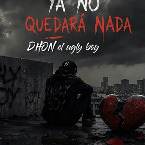 Ya no quedará nada by Dhon el ugly boy