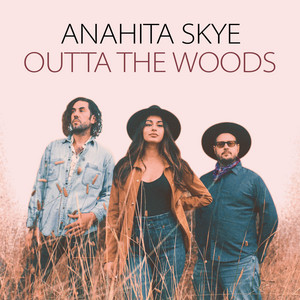 Outta the Woods by Anahita Skye