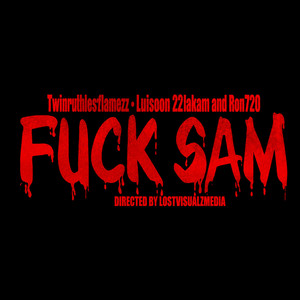 FUCK SAM by luh9oon, 224LaKam, Twinrubberbandzz, Ron720