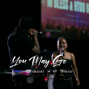 You May Go by Chaziel Day, M Bless
