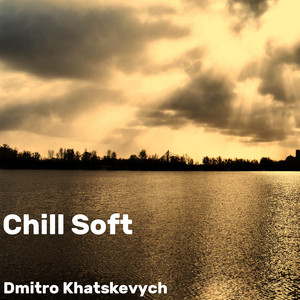 Chill Soft by Dmitro Khatskevych