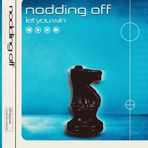 LET YOU WIN by NODDING OFF