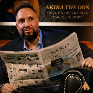 if the news are fake imagine history by Akira The Don