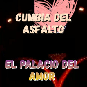 CUMBIA DEL ASFALTO by EL PALACIO DEL AMOR