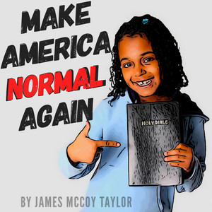 Make America Normal Again by James McCoy Taylor