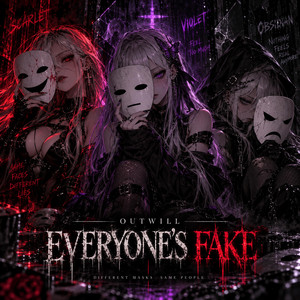 EVERYONE'S FAKE by OUTWILL