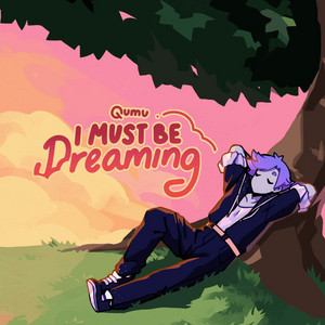 I Must Be Dreaming - Instrumental by Qumu