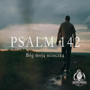 PSALM 142 by br. PIOTR KWIATEK