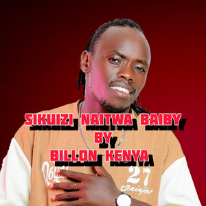 Billon Kenya - SIKU HIZI NAITWA BAIBY