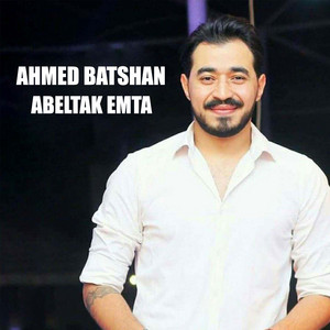 Ahmed Batshan - Abeltak Emta