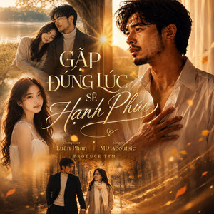 GẶP ĐÚNG LÚC SẼ HẠNH PHÚC by MD Acoustic