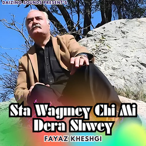 Fayaz Khan Kheshgi Official - Sta Wagmy Che Mi Dera Shwe