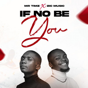 If No Be You by Mr timz, Zic Music