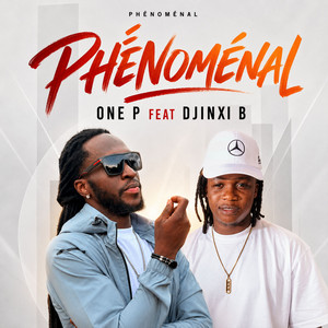 Phénoménal by One P, Djinxi B