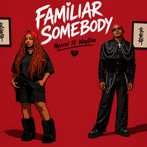 Familiar Somebody by Nyarai, Way Dee