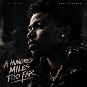 A Hundred Miles Too Far by Rami Domloge, Lil Blaze