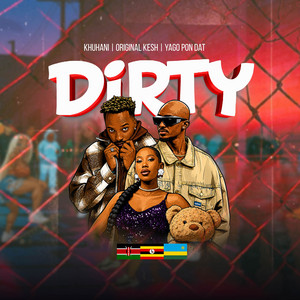 Dirty by Yago Pon Dat, Original Kesh, Khuhani