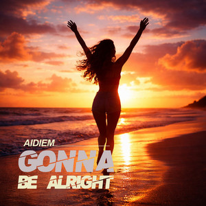 Gonna Be Alright by AIDIEM