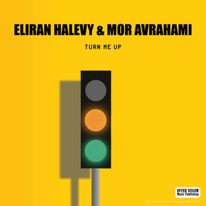 Turn Me Up by Eliran Halevy, Mor Avrahami
