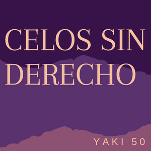 CELOS SIN DERECHO by Yaki 50