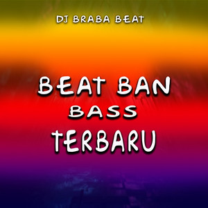 Dj Braba Beat - Beat Ban Bass Terbaru
