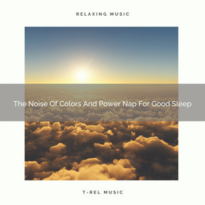 The Noise Of Colors And Power Nap For Good Sleep album