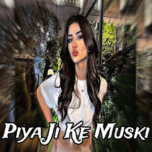 Priyanka Singh Antra - Piya Ji Ke Muski