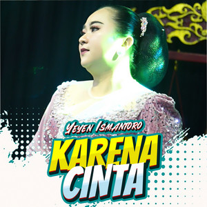 Karena Cinta by Yeyen Ismantoro