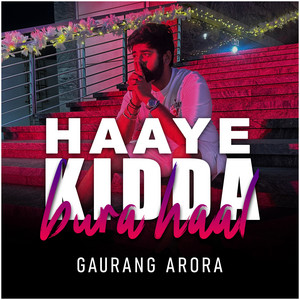 Haaye Kidda Bura Haal by Gaurang Arora