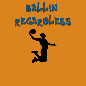 Ballin' Regardless by Mac Oda