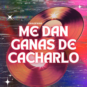 Me Dan Ganas De Cacharlo by Swagewar