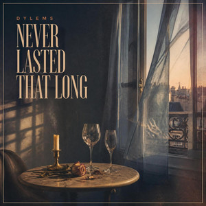 Never Lasted That Long by DYLEMS