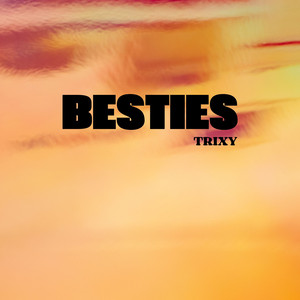 Besties by Trixy