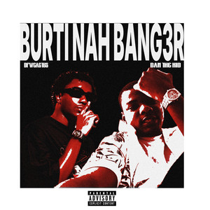 Burti Nah BANG3R by Dfwcactus, Dan the kidd