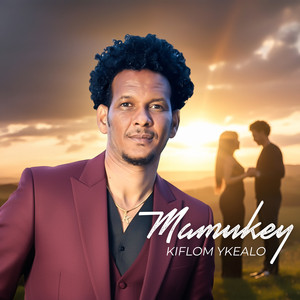 Kiflom Ykealo - Mamukey