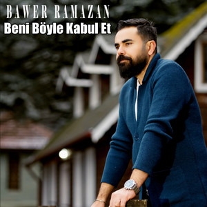 Bawer Ramazan - Beni Böyle Kabul Et