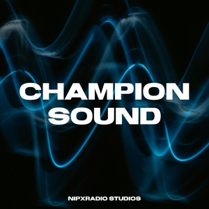 Champion Sound by NipXRadio