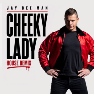 Cheeky Lady - House Remix by JAY BEE MAN, Dafonic