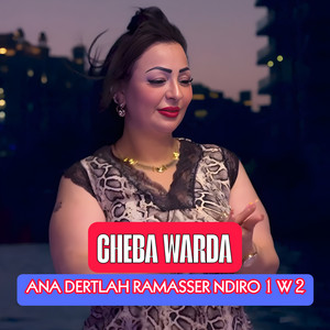 Cheba Warda - Ana Dertlah Ramasser Ndiro 1 w 2