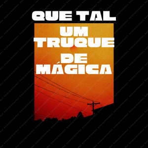 Que Tal um Truque de Mágica