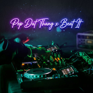 Pop Dat Thang x Beat It by Nightxcade