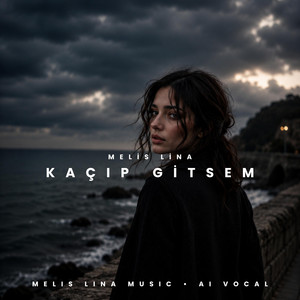 Kaçıp Gitsem by Melis Lina