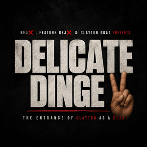Delicate Dinge by REJX ENTERTAINMENT, Feature Rejx, Clayton Goat