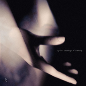 against the shape of nothing by ANNEX VOID