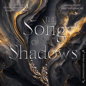 The Song of Shadows (Band 1 der bildgewaltigen Dilogie voll großer Gefühle und Schicksal)