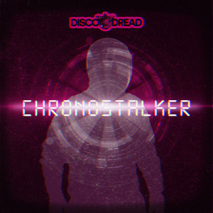 Chronostalker by Disco Dread