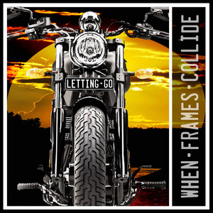 Letting Go by When Frames Collide