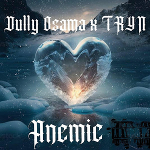 Anemic by Dully Osama, TRYN